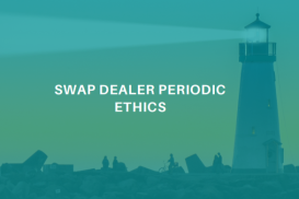 Swap Dealer Ethics – Periodic 2024